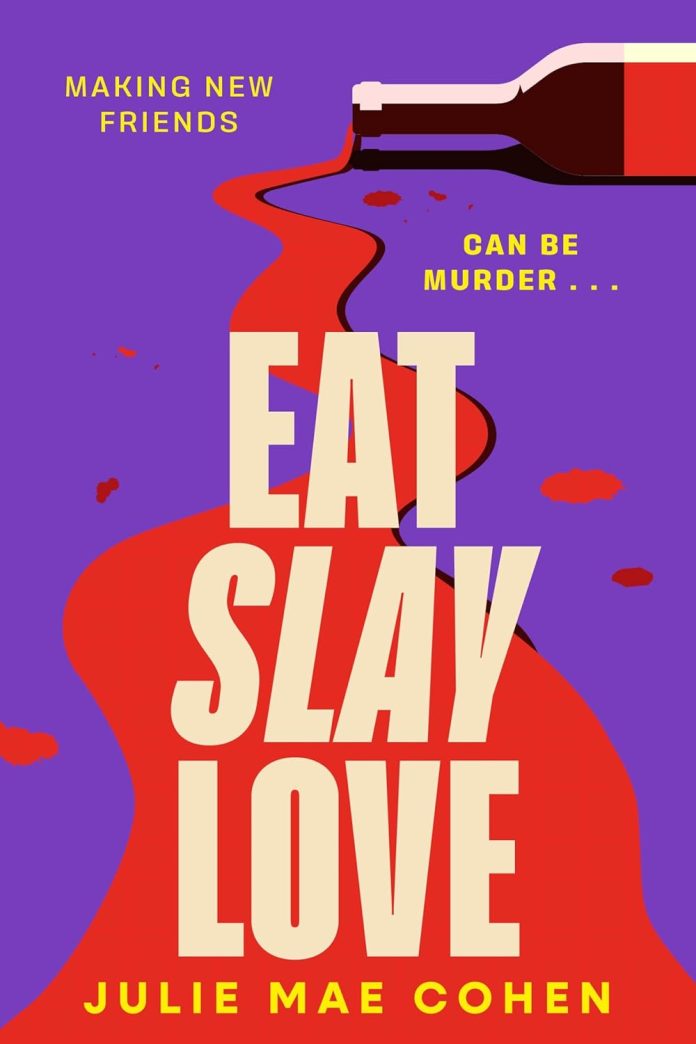 Eat, Slay, Love by Julie Mae Cohen Eat, Slay, Love by Julie Mae Cohen