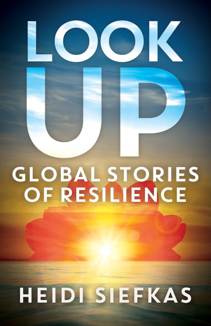 Look Up Global Stories of Resilience by Heidi Siefkas Look Up Global Stories of Resilience by Heidi Siefkas