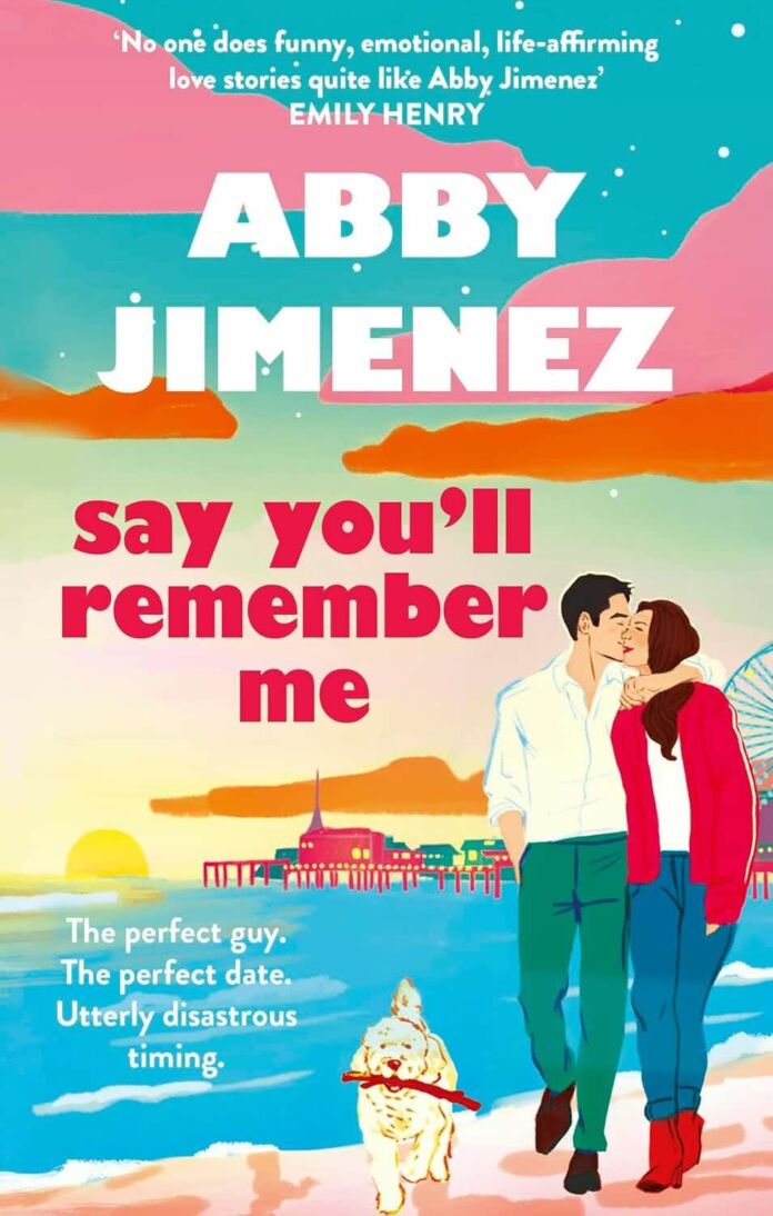 Say You'll Remember Me by Abby Jimenez Say You'll Remember Me by Abby Jimenez