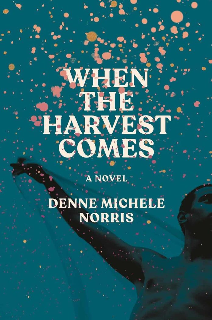 When the Harvest Comes by Denne Michele Norris When the Harvest Comes by Denne Michele Norris