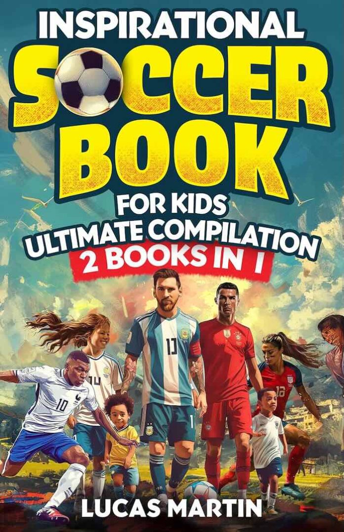 3. Inspirational Soccer Stories for Kids 2 In 1 - Lionel Messi Biography for Kids - Plus 21 Amazing Soccer Legends Lessons