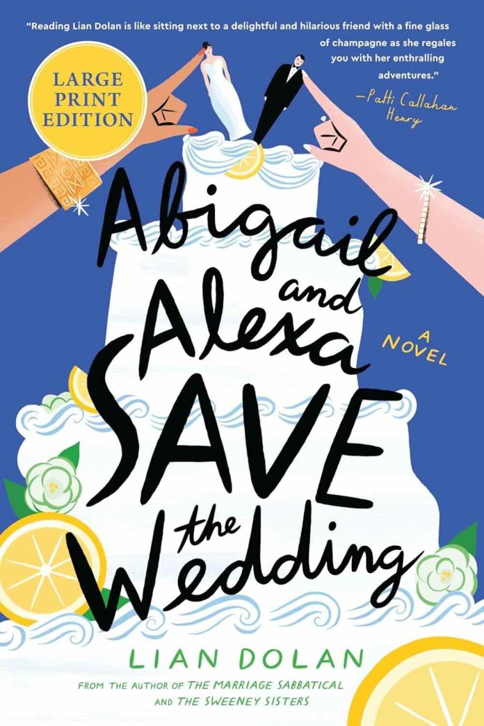 Abigail and Alexa Save the Wedding by Lian Dolan