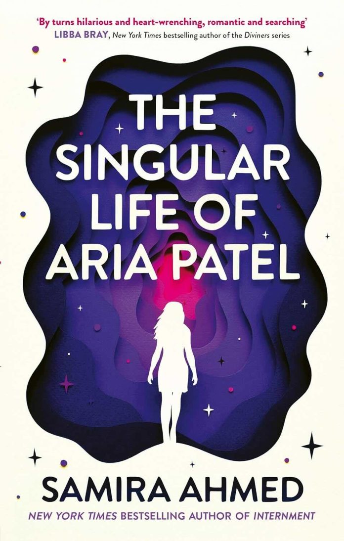 The Singular Life of Aria Patel by Samira Ahmed The Singular Life of Aria Patel by Samira Ahmed