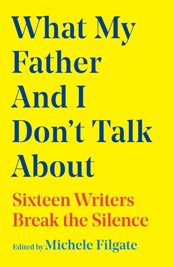 What My Father and I Don't Talk About by Michele Filgate