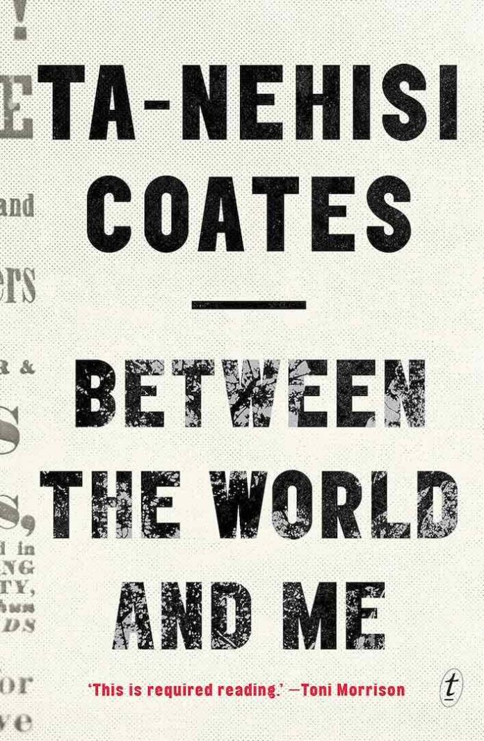 Between the World and Me by Ta-Nehisi Coates Between the World and Me by Ta-Nehisi Coates