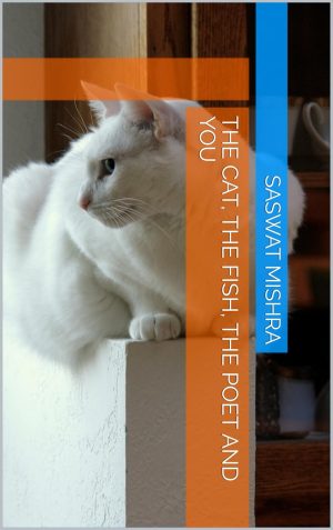 The Cat, The Fish, The Poet And You cover