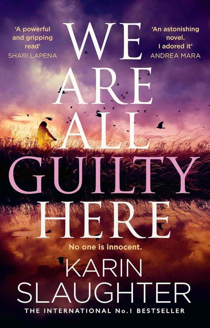 We Are All Guilty Here by Karin Slaughter