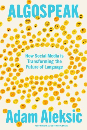 Algospeak: How Social Media Is Transforming the Future of Language cover
