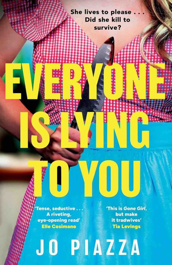 Everyone Is Lying to You by Jo Piazza - July 2025 Everyone Is Lying to You by Jo Piazza