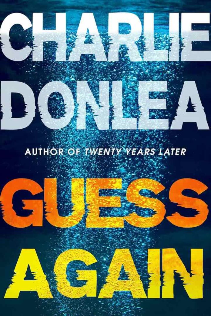 Guess Again by Charlie Donlea - July 2025 Guess Again by Charlie Donlea