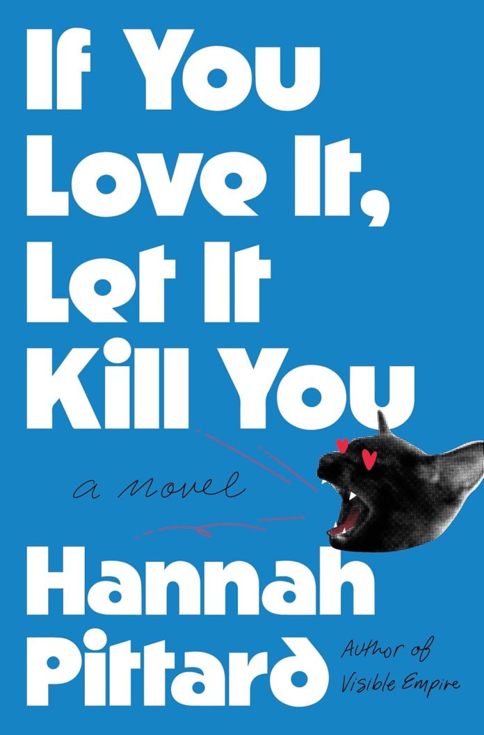 If You Love It, Let It Kill You by Hannah Pittard