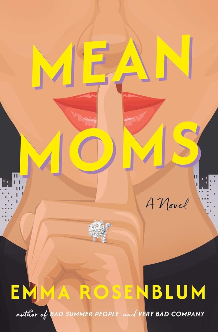 Mean Moms by Emma Rosenblum - July 2025 Mean Moms by Emma Rosenblum