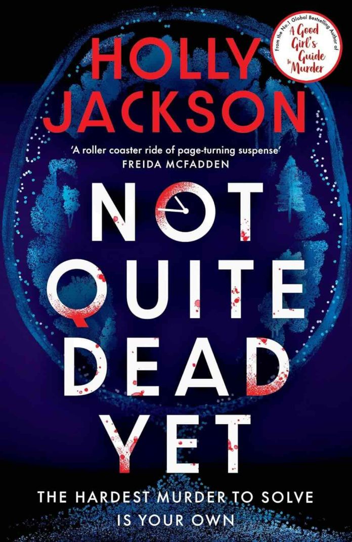 Not Quite Dead Yet by Holly Jackson - July 2025