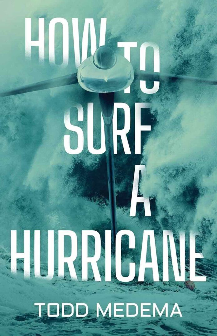 How to Surf a Hurricane by Todd Medema copy