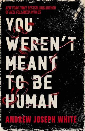 You Weren’t Meant to Be Human cover