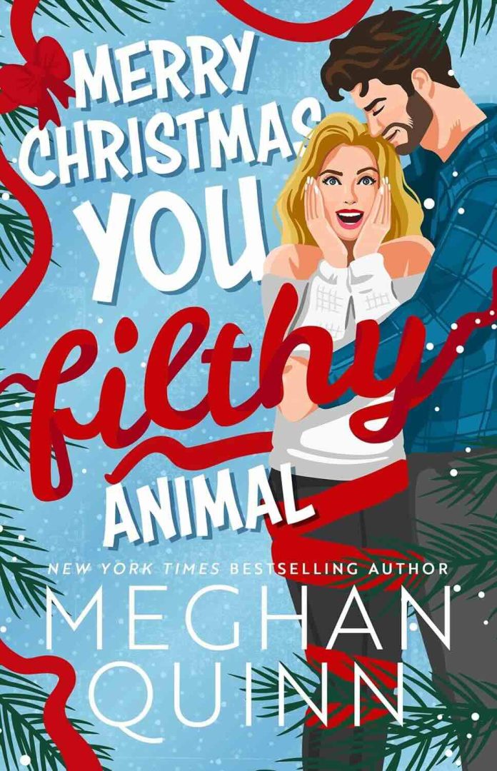 Merry Christmas, You Filthy Animal by Meghan Quinn