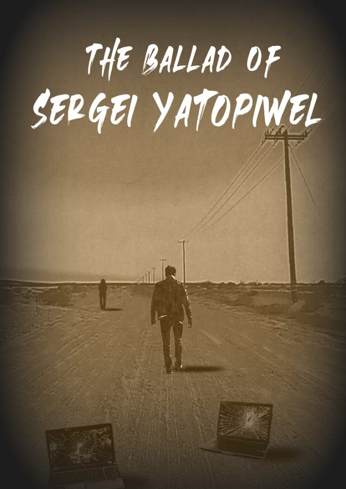 The Ballad Of Sergei Yatopiwel by P. and P. The Ballad Of Sergei Yatopiwel by P. and P.