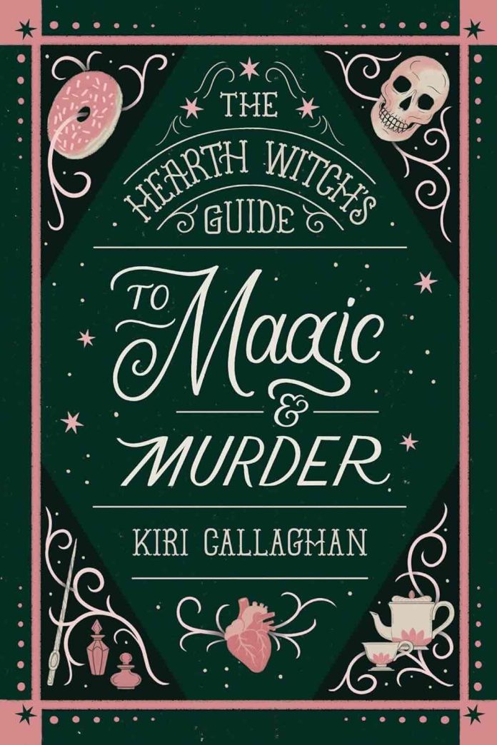 The Hearth Witch's Guide to Magic & Murder by Kiri Callaghan - October 2025 The Hearth Witch's Guide to Magic & Murder by Kiri Callaghan - October 2025
