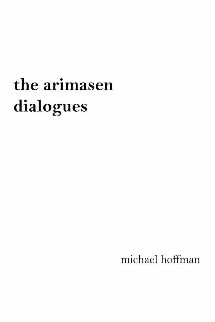 The Arimasen Dialogues by Michael Hoffman