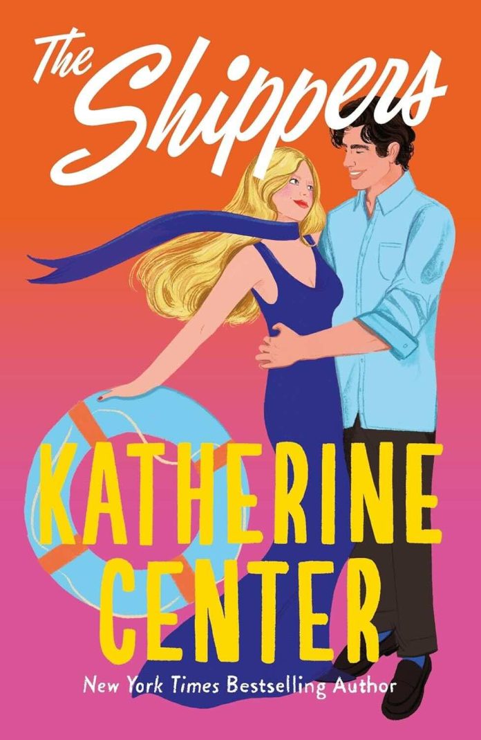 The Shippers by Katherine Center - May 2026 The Shippers by Katherine Center