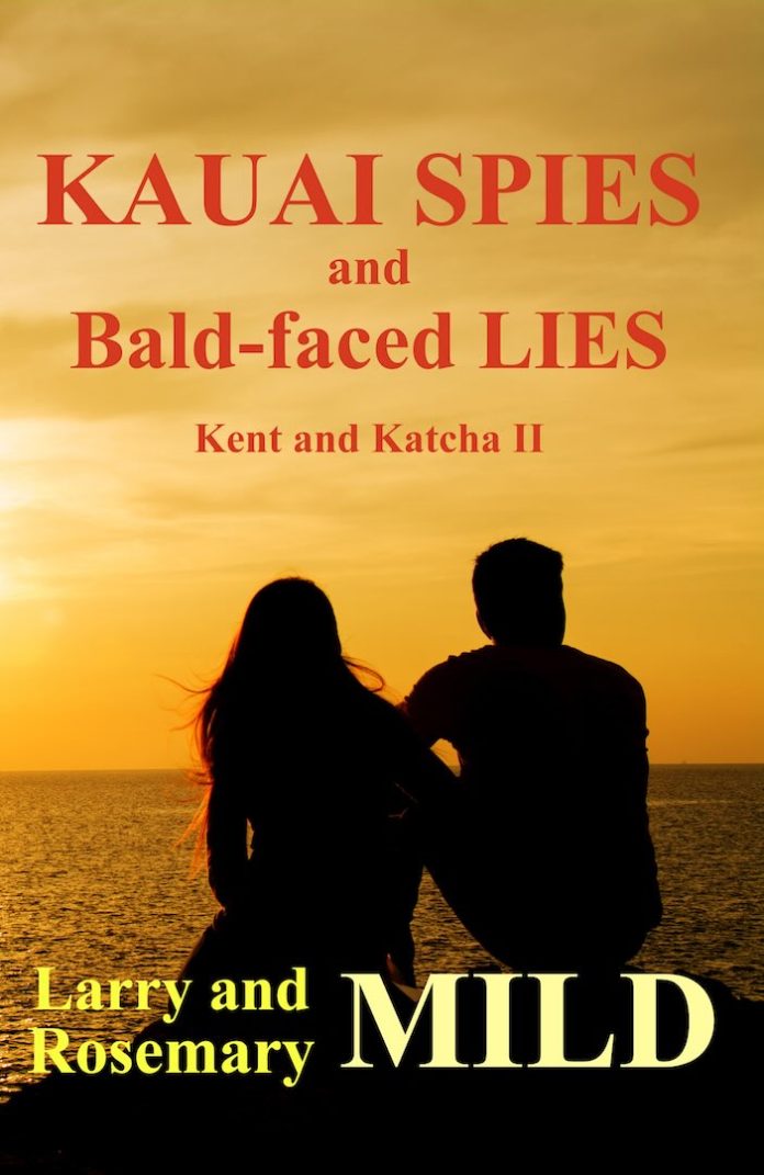 Kauai Spies and Bald-faced Lies by Larry and Rosemary Mild