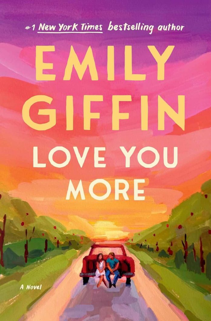 Love You More by Emily Giffin - July 2026 Love You More by Emily Giffin