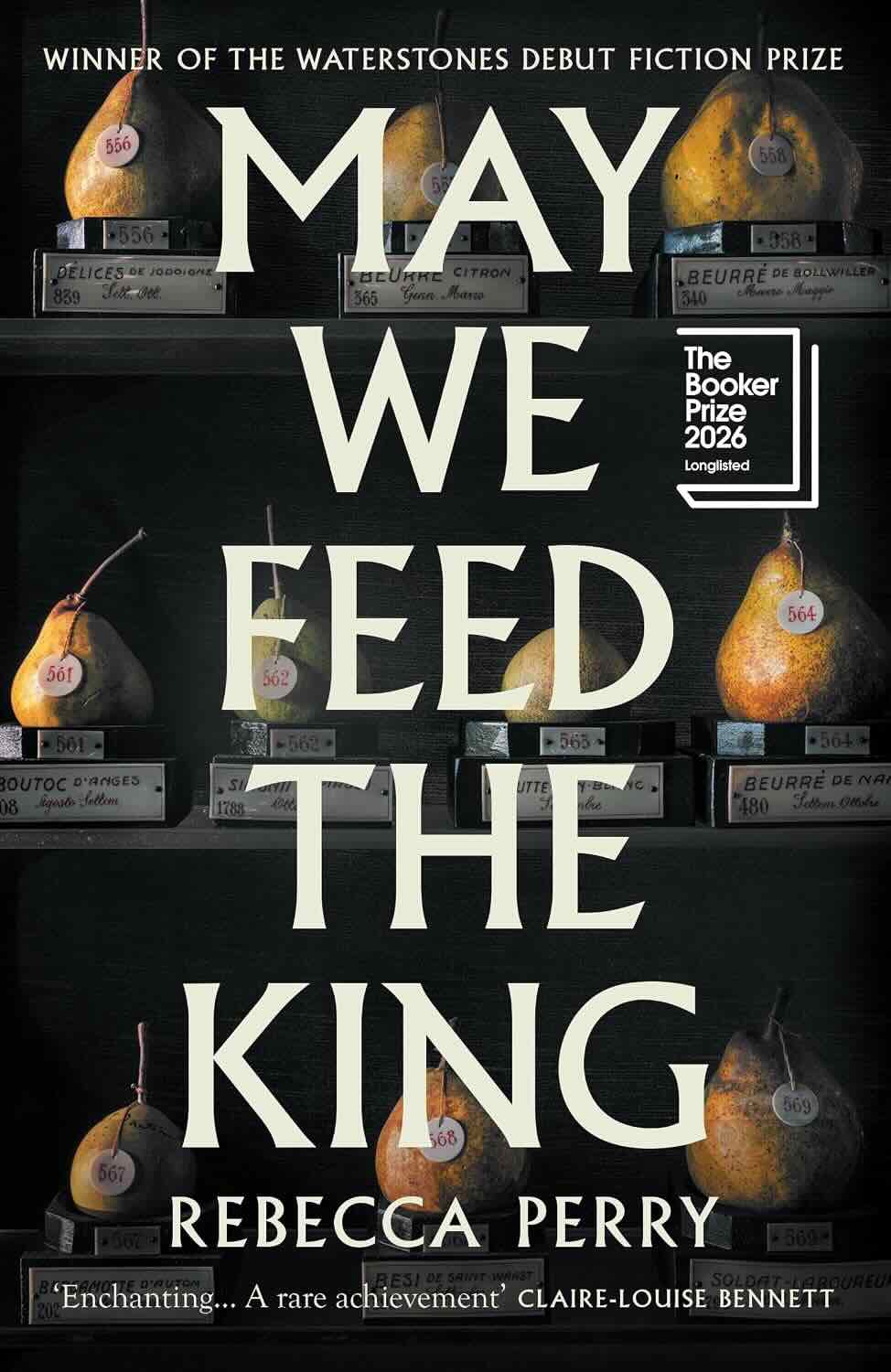 8. May We Feed the King by Rebecca Perry - The Booker Prize 2026 Longlist