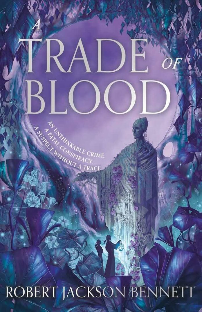 A Trade of Blood by Robert Jackson Bennett A Trade of Blood by Robert Jackson Bennett