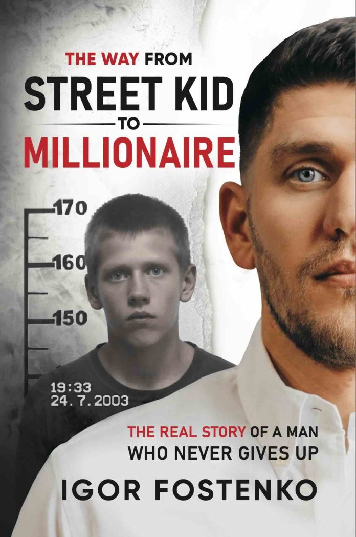 The Way from Street Kid to Millionaire by Igor Fostenko - August 2026 The Way from Street Kid to Millionaire by Igor Fostenko