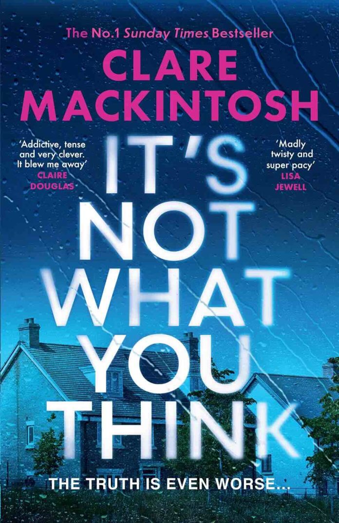 It's Not What You Think by Clare Mackintosh It's Not What You Think by Clare Mackintosh