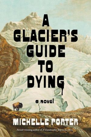 A Glacier’s Guide to Dying: A Novel cover