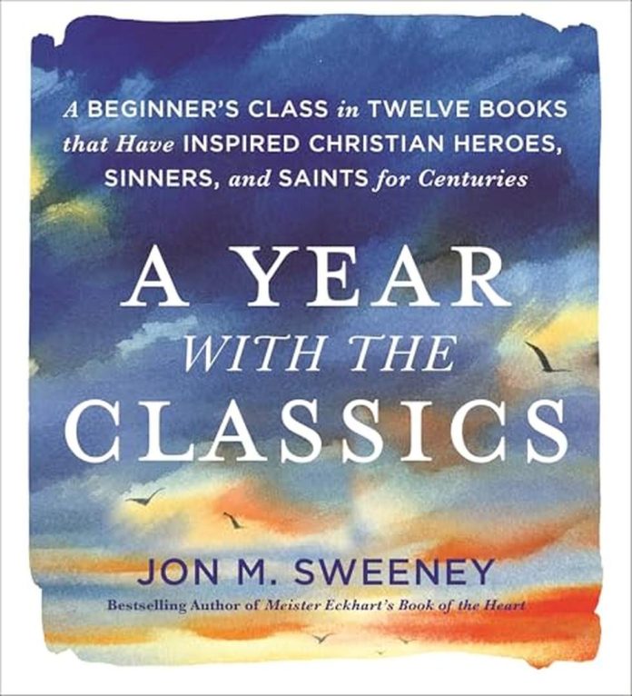 A Year with the Classics: A Beginner’s Class in Twelve Books that Have Inspired Christian Heroes, Sinners, and Saints for Centuries by Jon M. Sweeney book cover