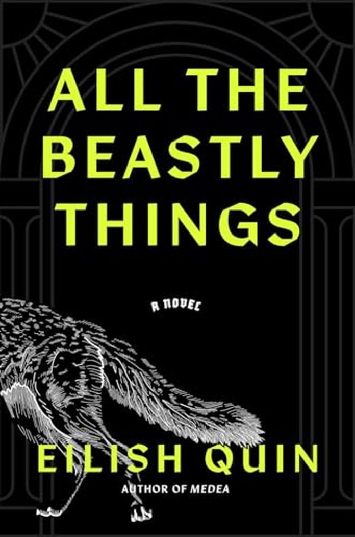 All the Beastly Things: A Novel by Eilish Quin book cover
