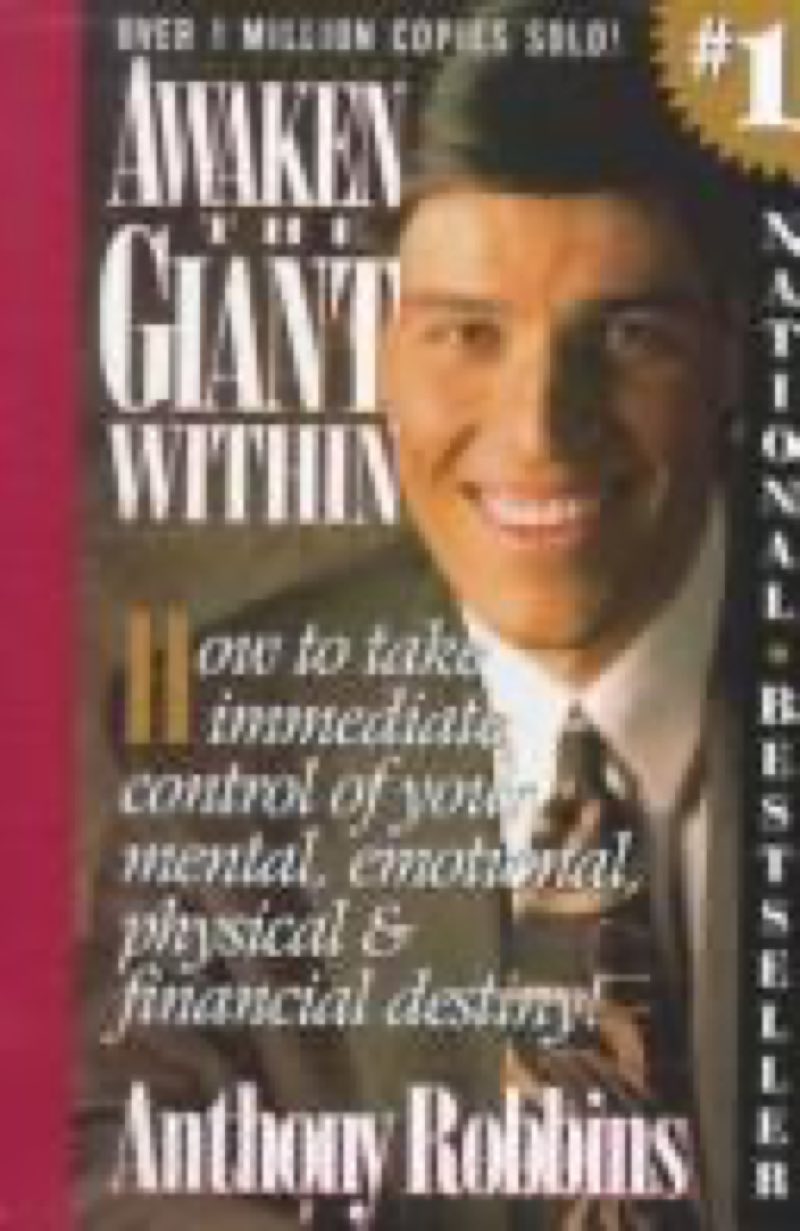 Awaken the Giant Within: How to Take Immediate Control of Your Mental, Emotional, Physical, and Financial Destiny by Anthony Robbins
