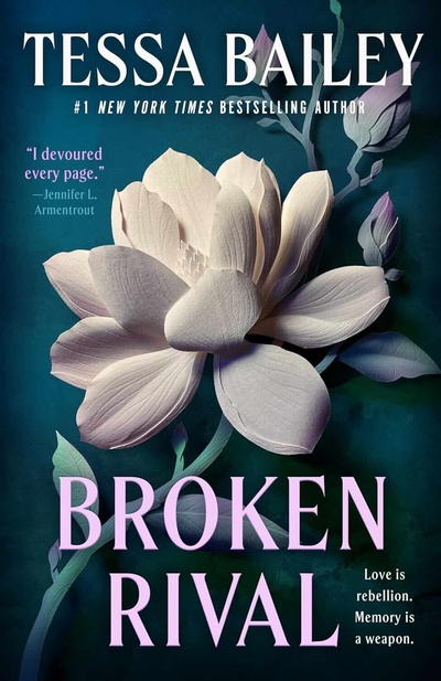 Broken Rival by Tessa Bailey Broken Rival by Tessa Bailey