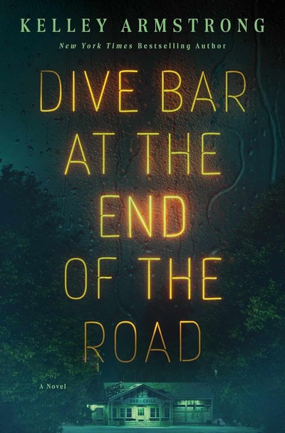 Dive Bar at the End of the Road by Kelley Armstrong Dive Bar at the End of the Road by Kelley Armstrong