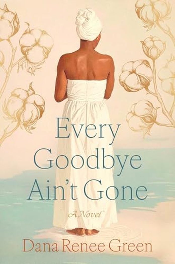 Every Goodbye Ain’t Gone: A Novel by Dana Renee Green book cover