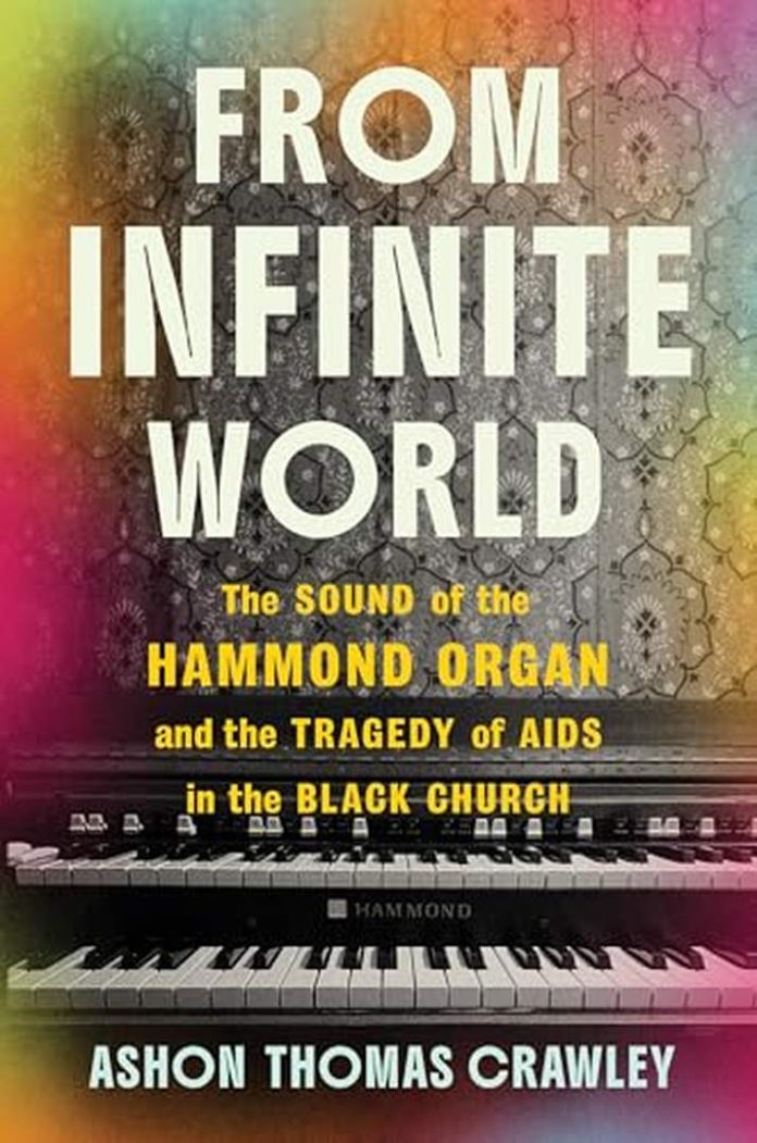 From Infinite World: The Sound of the Hammond Organ and the Tragedy of AIDS in the Black Church by Ashon T. Crawley book cover