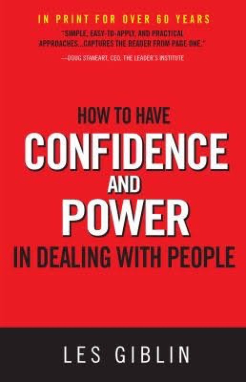 How to Have Confidence and Power in Dealing With People by Les Giblin