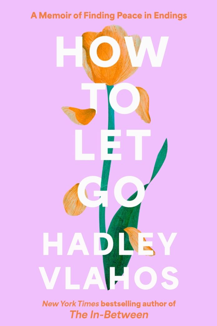 How to Let Go: A Memoir of Finding Peace in Endings by Hadley Vlahos book cover