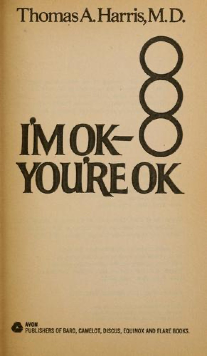 I’m OK- You’re OK by Thomas A. Harris