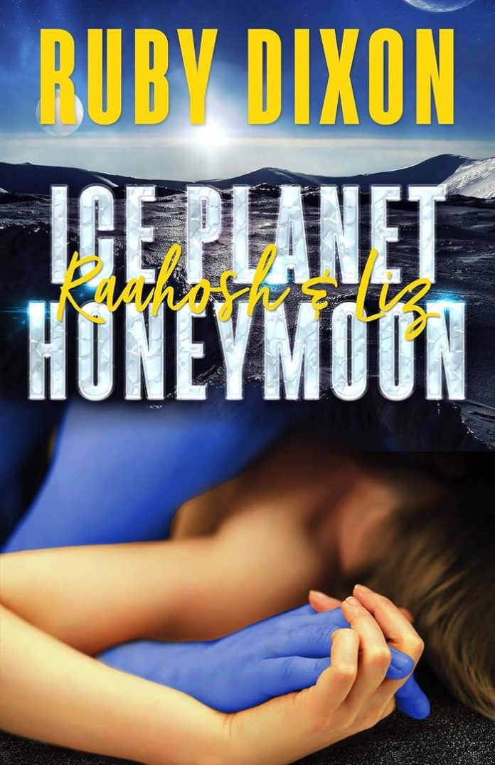 Ice Planet Honeymoon: Raahosh & Liz by Ruby Dixon book cover