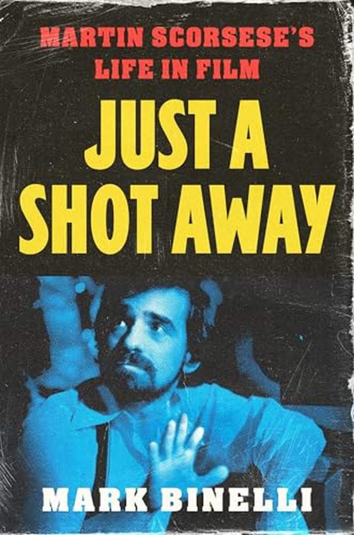 Just a Shot Away: Martin Scorsese’s Life in Film by Mark Binelli book cover
