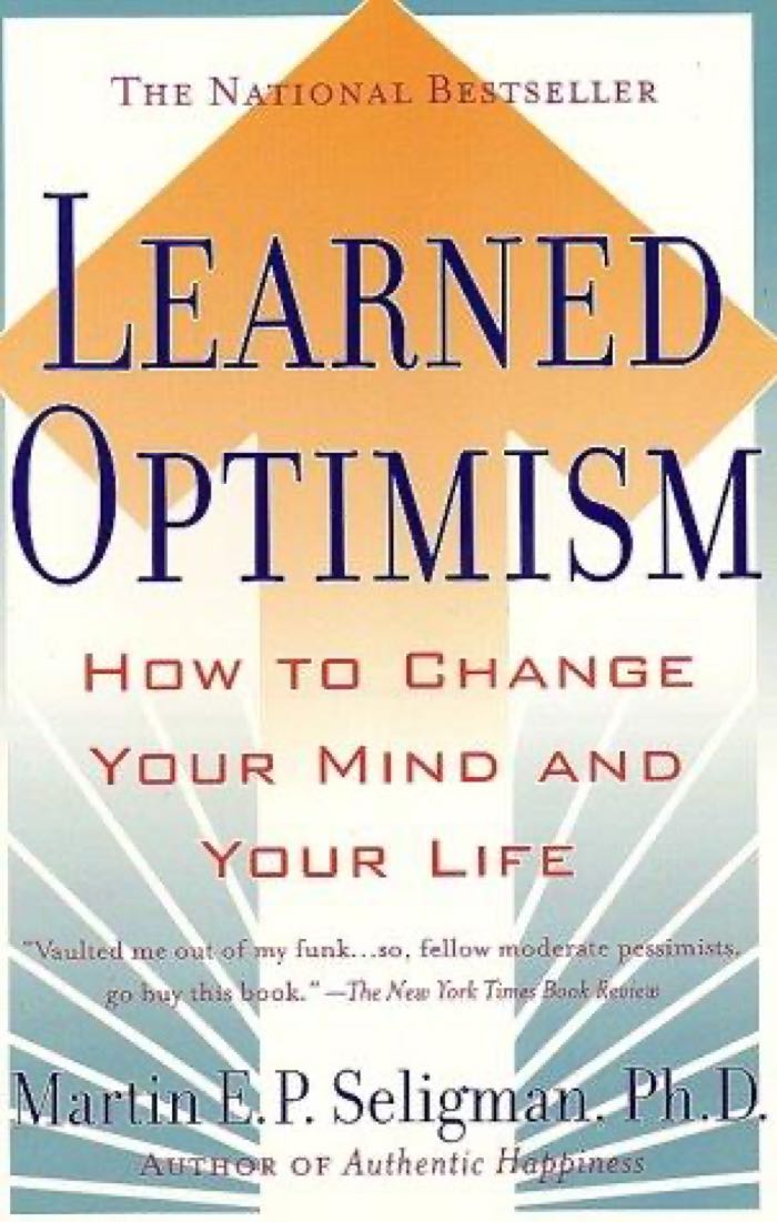 Learned Optimism: How to Change Your Mind and Your Life by Martin Seligman
