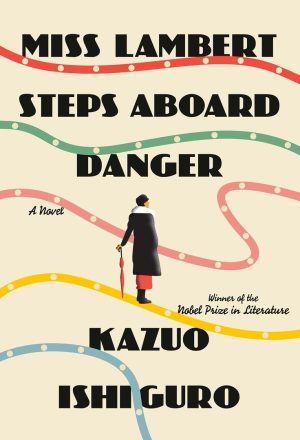 Miss Lambert Steps Aboard Danger by Kazuo Ishiguro book cover