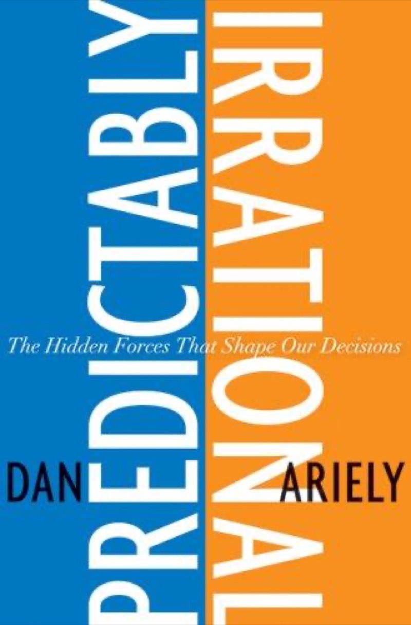 Predictably Irrational: The Hidden Forces That Shape Our Decisions by Dan Ariely
