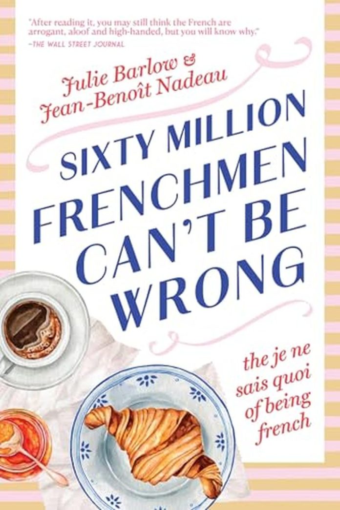 Sixty Million Frenchmen Can’t Be Wrong: The Je Ne Sais Quoi of Being French by Jean-Benoît Nadeau, Julie Barlow book cover