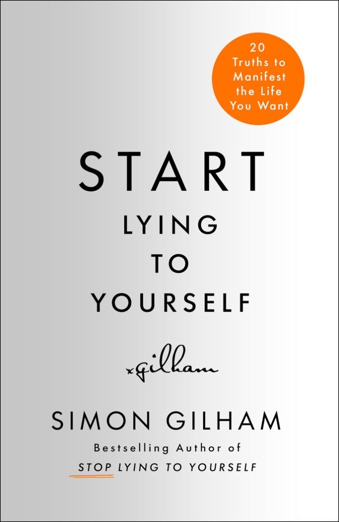 Start Lying to Yourself: New Truths to Manifest the Life You Want by Simon Gilham book cover