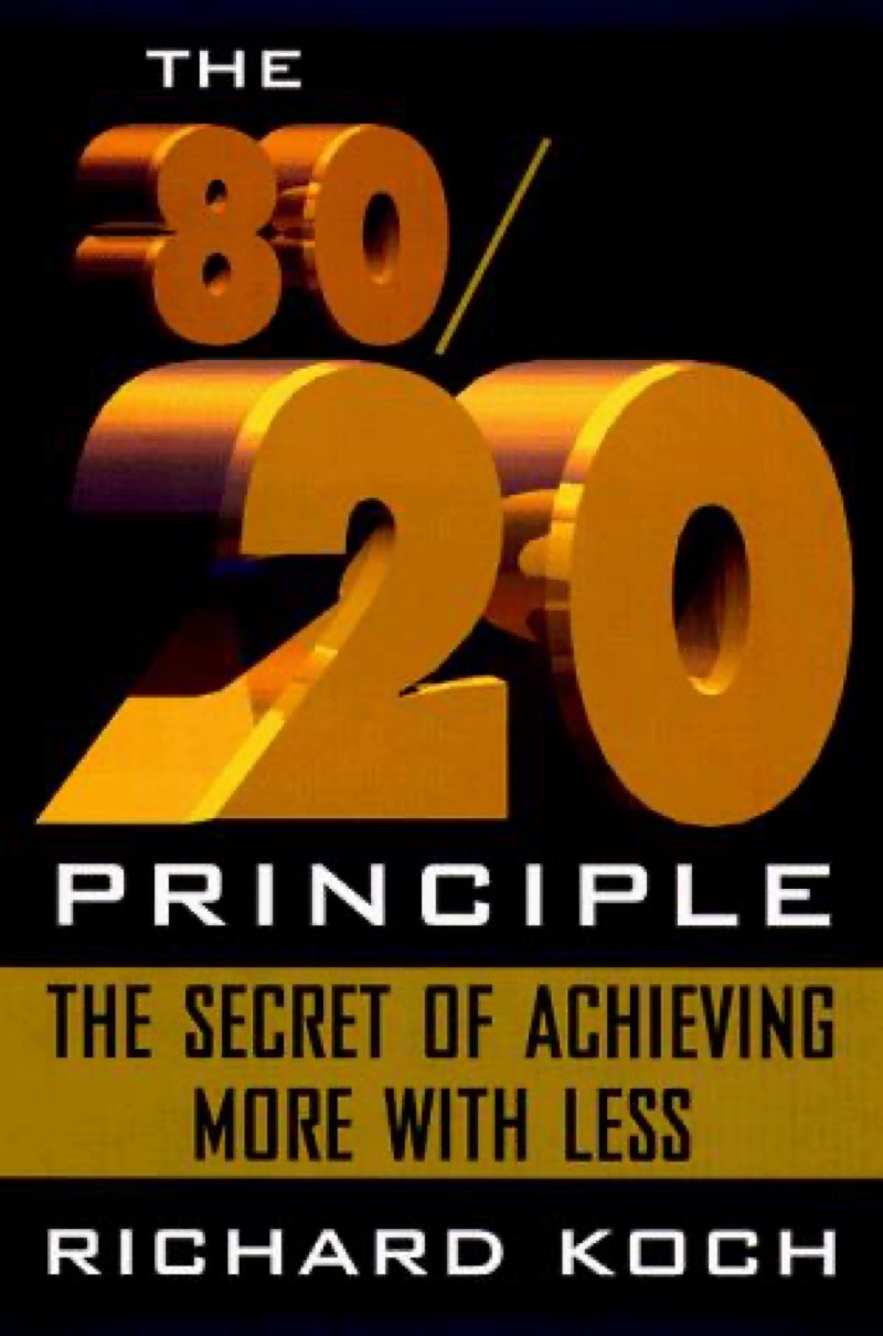 The 80/20 Principle: The Secret of Achieving More With less by Richard Koch