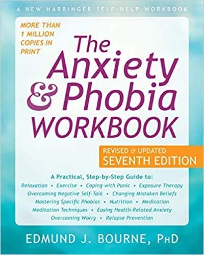 The Anxiety and Phobia Workbook by Edmund J. Bourne, PHD